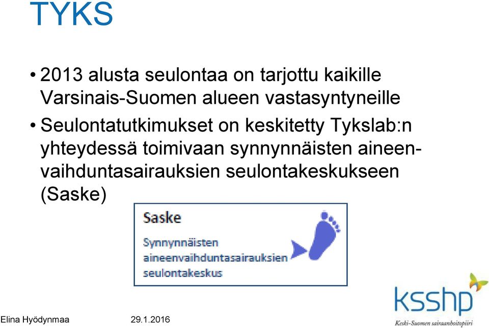 Seulontatutkimukset on keskitetty Tykslab:n yhteydessä