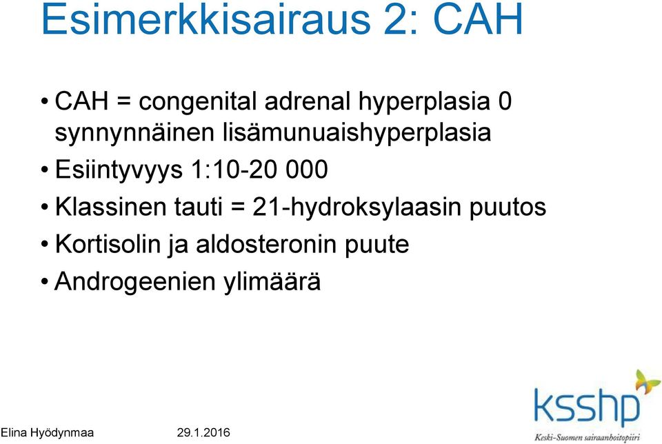 Esiintyvyys 1:10-20 000 Klassinen tauti =