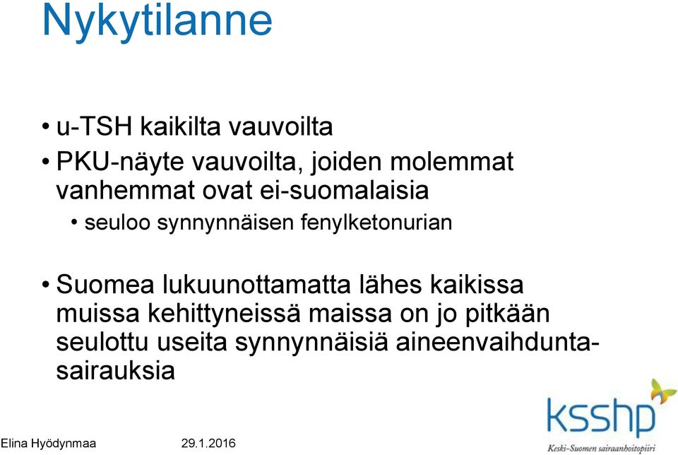 fenylketonurian Suomea lukuunottamatta lähes kaikissa muissa