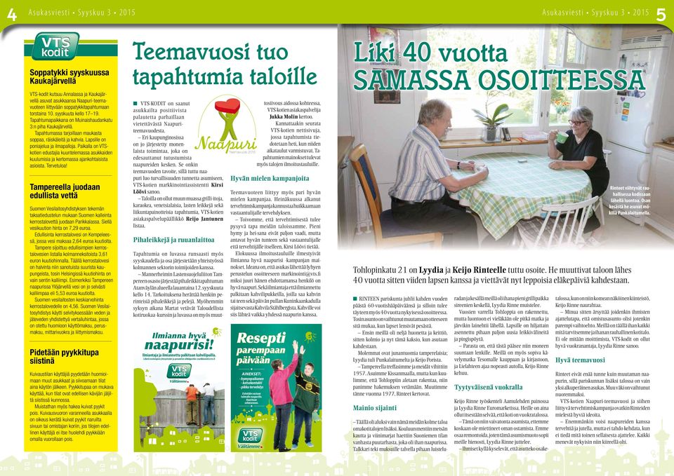 Tapahtumapaikkana on Muinaishaudankatu 3:n piha Kaukajärvellä. Tapahtumassa tarjoillaan maukasta soppaa, räiskäleitä ja kahvia. Lapsille on poniajelua ja ilmapalloja.