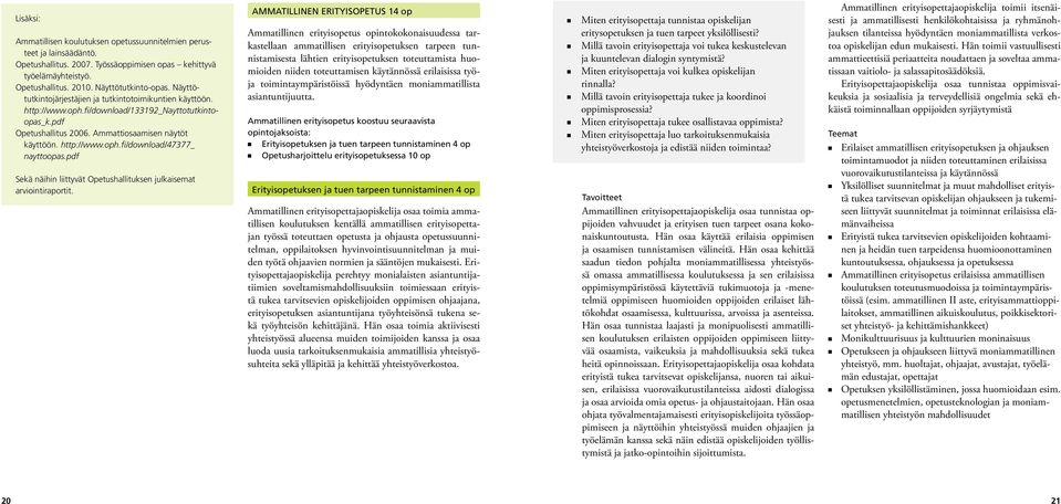 pdf Sekä näihin liittyvät Opetushallituksen julkaisemat arviointiraportit.