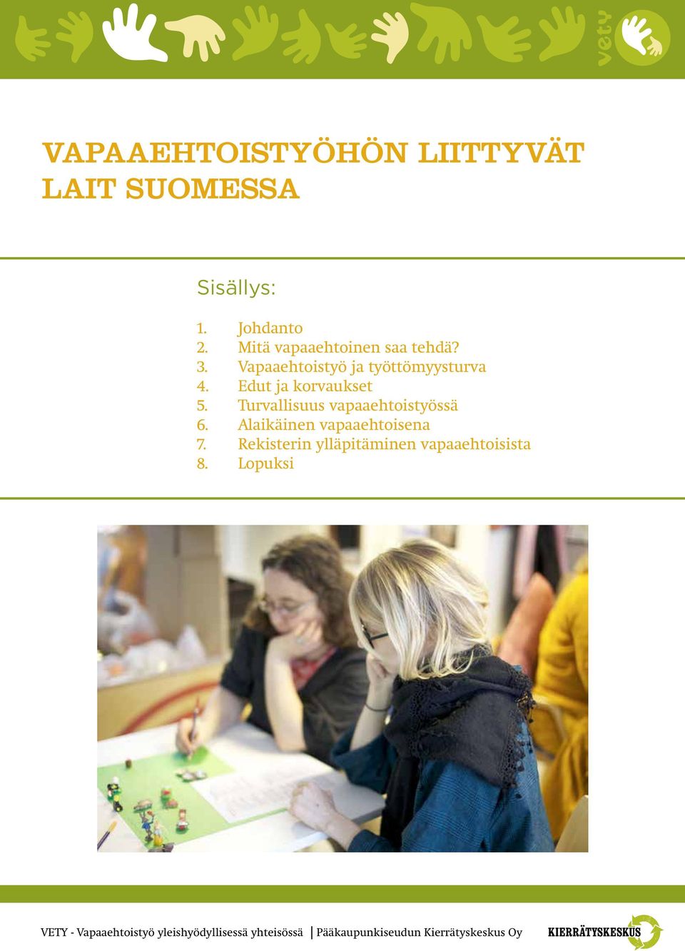 Turvallisuus vapaaehtoistyössä 6. Alaikäinen vapaaehtoisena 7.