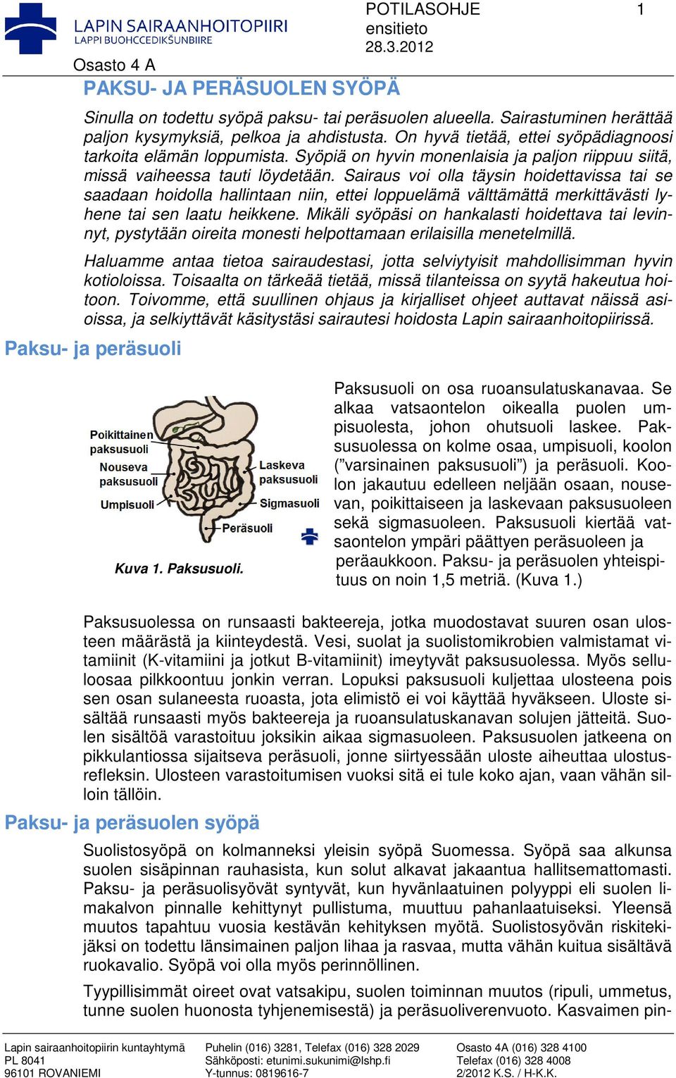 Sairaus voi olla täysin hoidettavissa tai se saadaan hoidolla hallintaan niin, ettei loppuelämä välttämättä merkittävästi lyhene tai sen laatu heikkene.