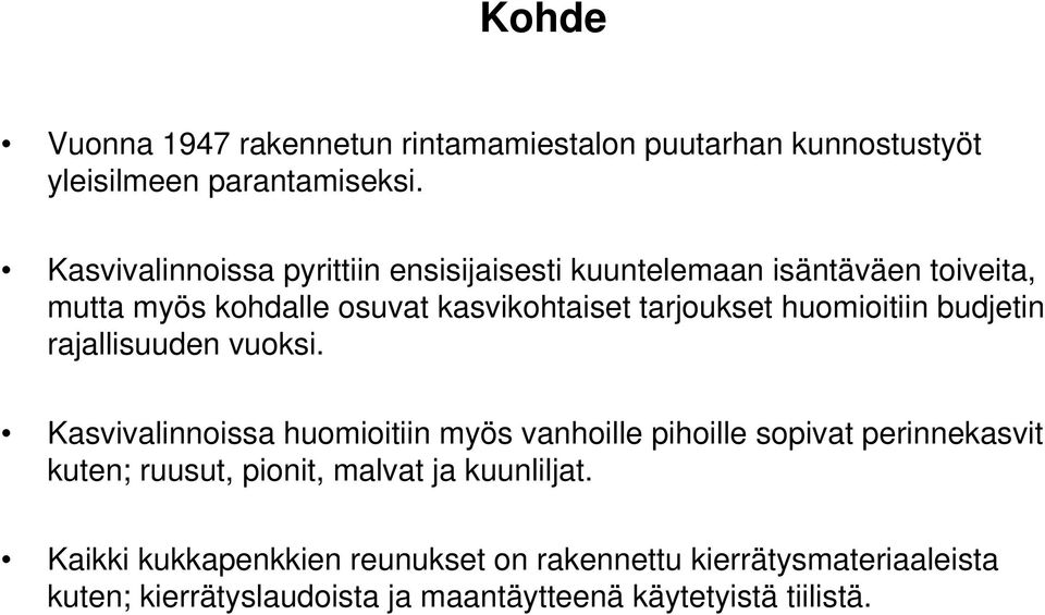 huomioitiin budjetin rajallisuuden vuoksi.