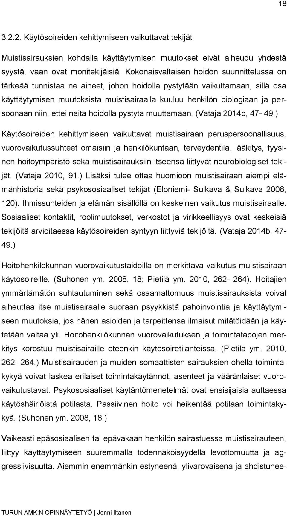 persoonaan niin, ettei näitä hoidolla pystytä muuttamaan. (Vataja 2014b, 47-49.