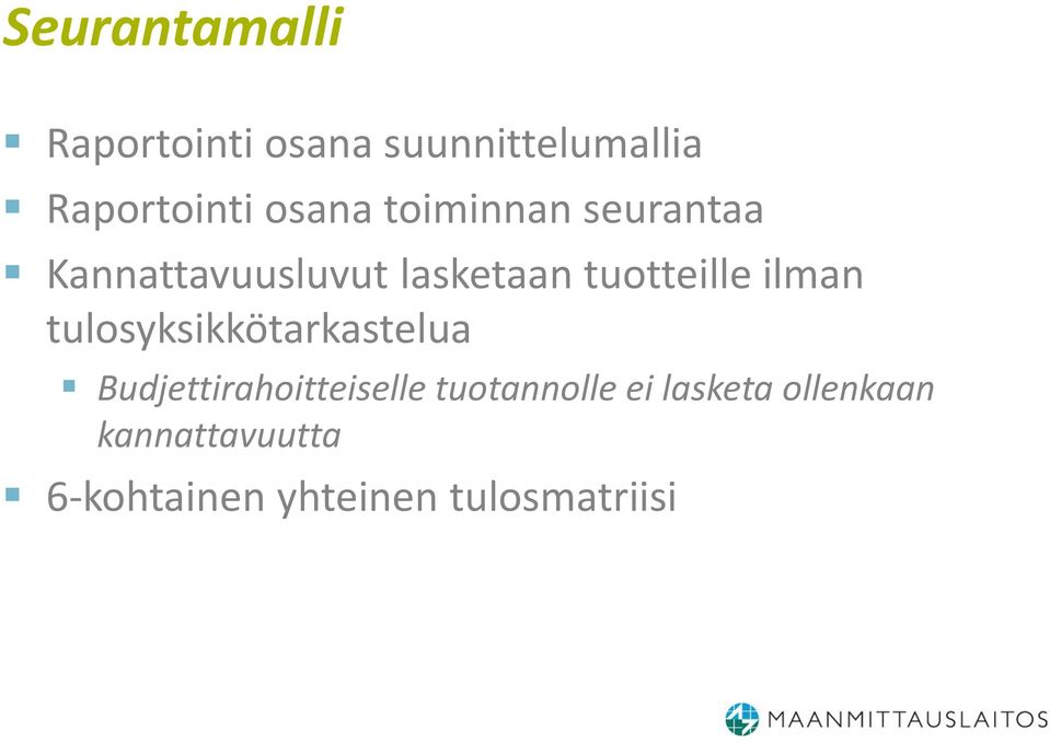 ilman tulosyksikkötarkastelua Budjettirahoitteiselle tuotannolle