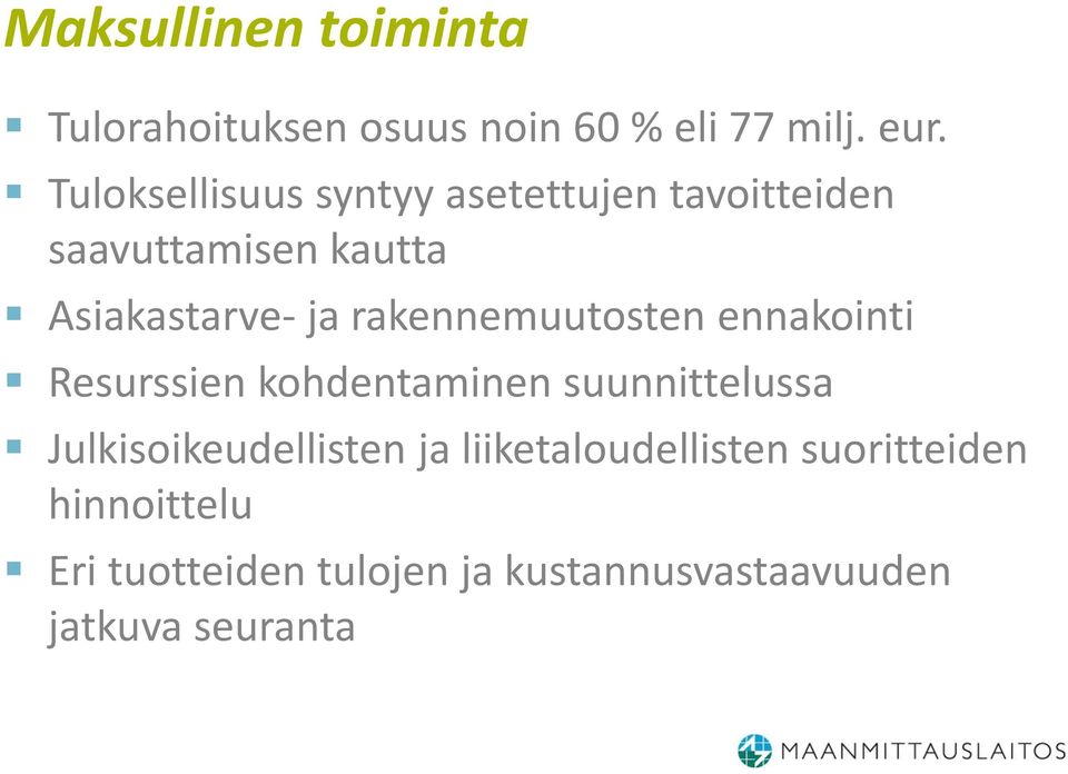 rakennemuutosten ennakointi Resurssien kohdentaminen suunnittelussa Julkisoikeudellisten