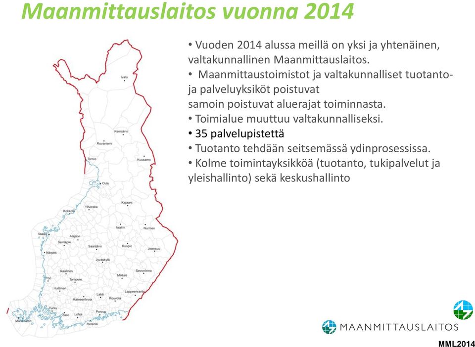 Maanmittaustoimistot ja valtakunnalliset tuotantoja palveluyksiköt poistuvat samoin poistuvat aluerajat
