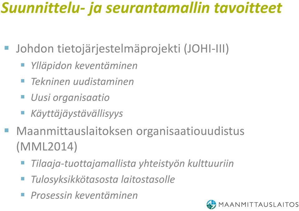 Käyttäjäystävällisyys Maanmittauslaitoksen organisaatiouudistus (MML2014)