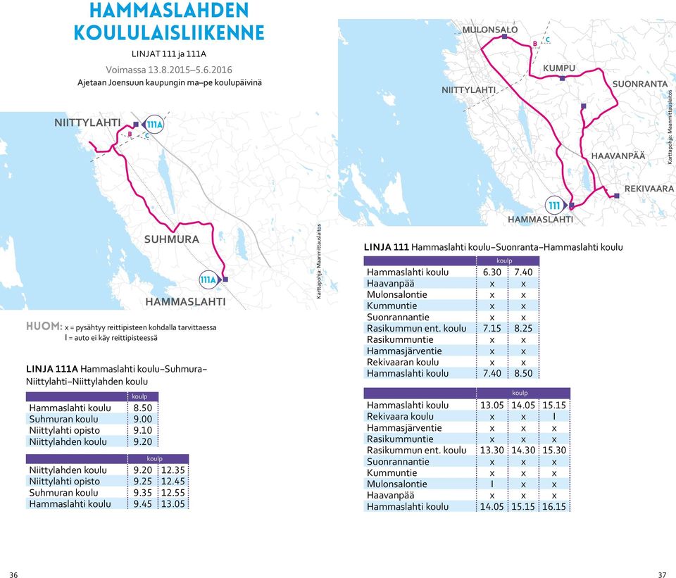 20 UHMUR HMMHTI huom: = pysähtyy reittipisteen kohdalla tarvittaessa I = auto ei käy reittipisteessä linja 111 Hammaslahti koulu uhmura Niittylahti Niittylahden koulu Niittylahden koulu 9.20 12.