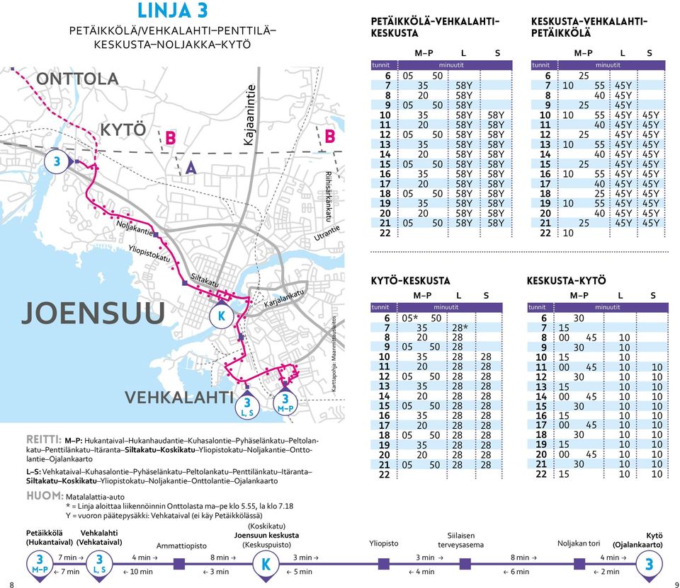 4y 16 10 4y 4y 17 40 4y 4y 18 2 4y 4y 19 10 4y 4y 20 40 4y 4y 21 2 4y 4y 22 10 JOENUU VEHKHTI reitti: M P: Hukantaival Hukanhaudantie Kuhasalontie Pyhäselänkatu Peltolankatu Penttilänkatu Itäranta