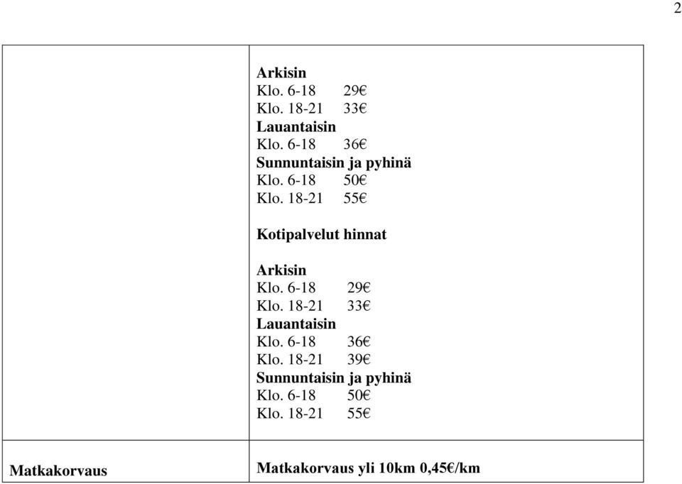 18-21 55 Kotipalvelut hinnat Arkisin Klo. 6-18 29 Klo.
