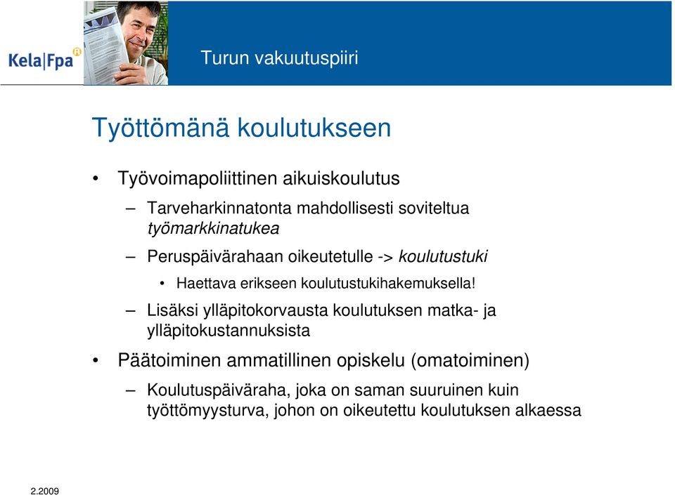 Lisäksi ylläpitokorvausta koulutuksen matka- ja ylläpitokustannuksista Päätoiminen ammatillinen opiskelu