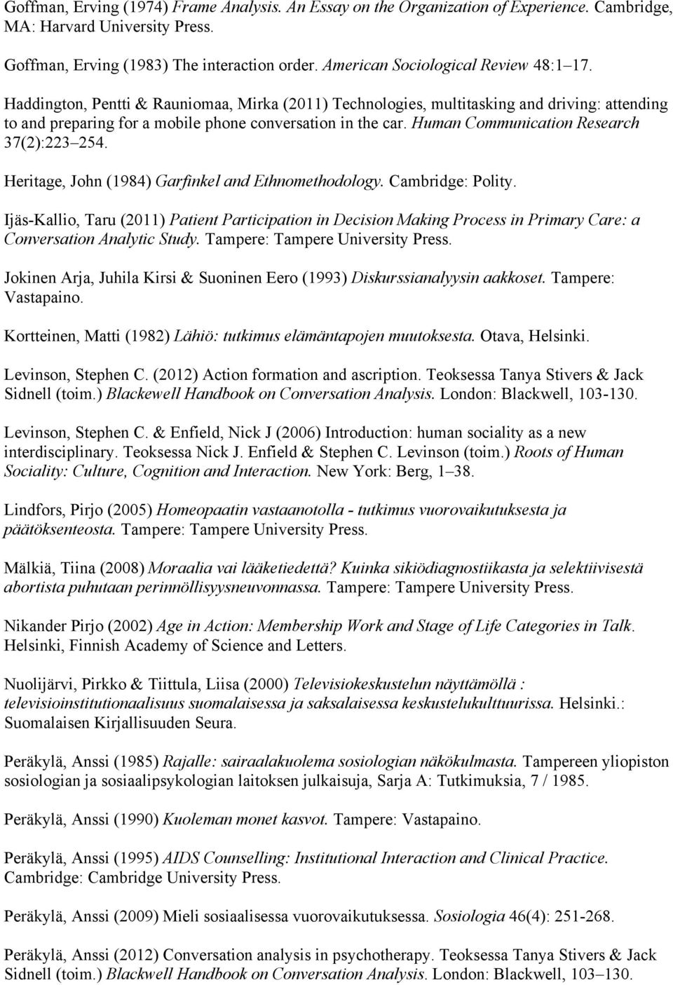 Human Communication Research 37(2):223 254. Heritage, John (1984) Garfinkel and Ethnomethodology. Cambridge: Polity.