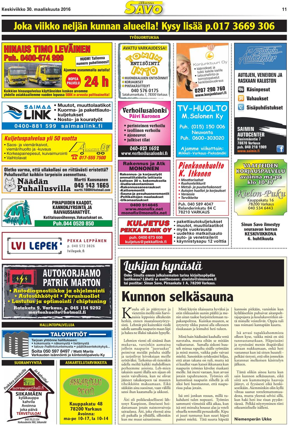 ENTISÖINTI HUONEKALUJEN ENTISÖINNIT KORJAUKSET PINTAKÄSITTELYT 040 576 0175 Satakunnankatu 7, 78300 Varkaus 0207 290 760 www.konjunktuuri.