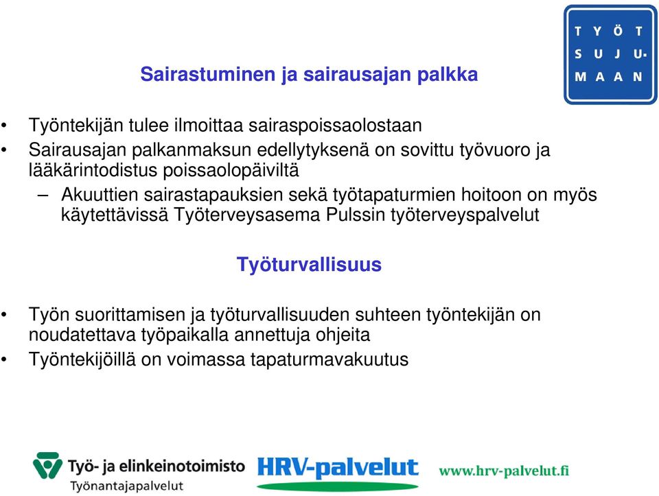 työtapaturmien hoitoon on myös käytettävissä Työterveysasema Pulssin työterveyspalvelut Työturvallisuus Työn