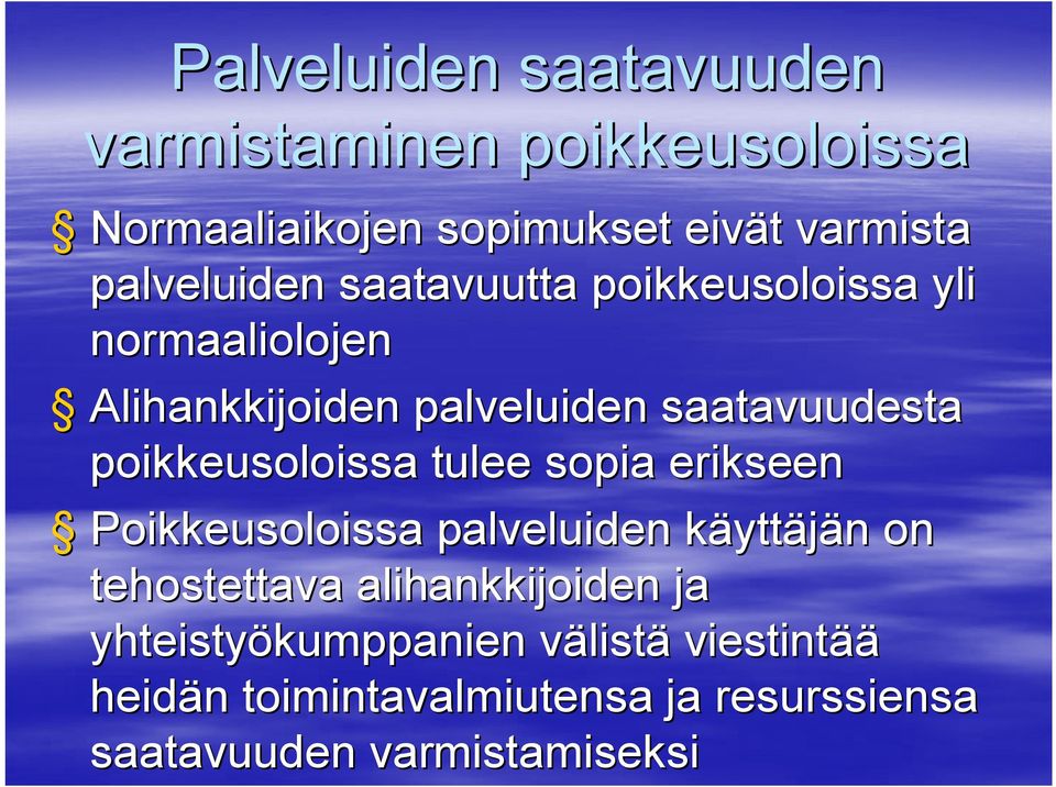 poikkeusoloissa tulee sopia erikseen Poikkeusoloissa palveluiden käyttk yttäjän n on tehostettava