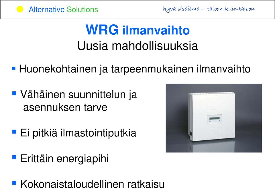 pitkiä ilmastointiputkia Erittäin energiapihi