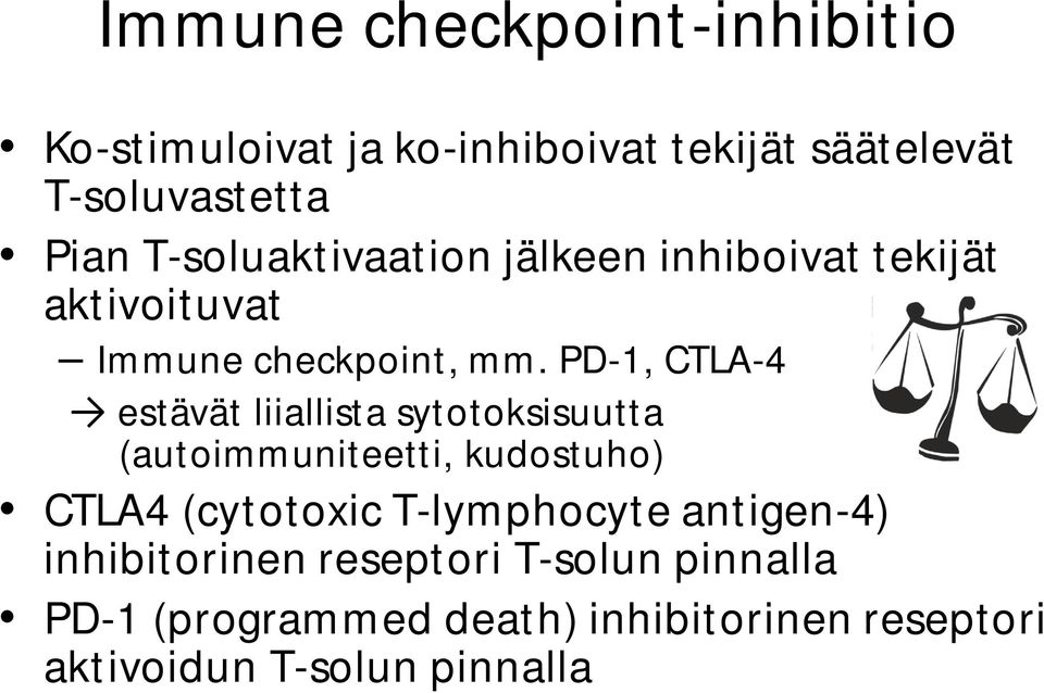 PD-1, CTLA-4 estävät liiallista sytotoksisuutta (autoimmuniteetti, kudostuho) CTLA4 (cytotoxic