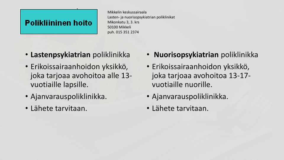 vuotiaille lapsille. Ajanvarauspoliklinikka. Lähete tarvitaan.