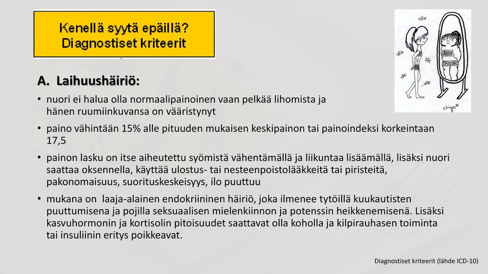 piristeitä, pakonomaisuus, suorituskeskeisyys, ilo puuttuu mukana on laaja-alainen endokriininen häiriö, joka ilmenee tytöillä kuukautisten puuttumisena ja pojilla seksuaalisen