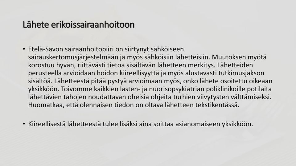 Lähetteiden perusteella arvioidaan hoidon kiireellisyyttä ja myös alustavasti tutkimusjakson sisältöä.