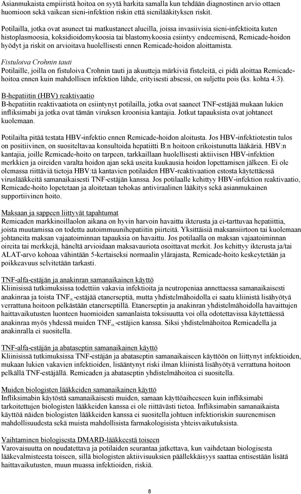 hyödyt ja riskit on arvioitava huolellisesti ennen Remicade-hoidon aloittamista.