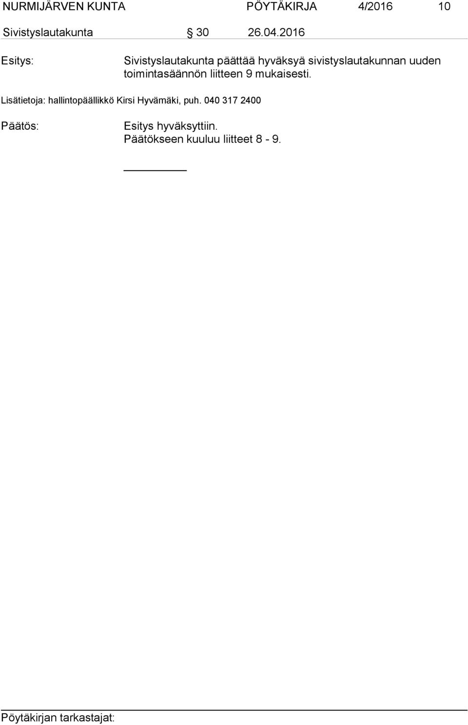 toimintasäännön liitteen 9 mukaisesti.