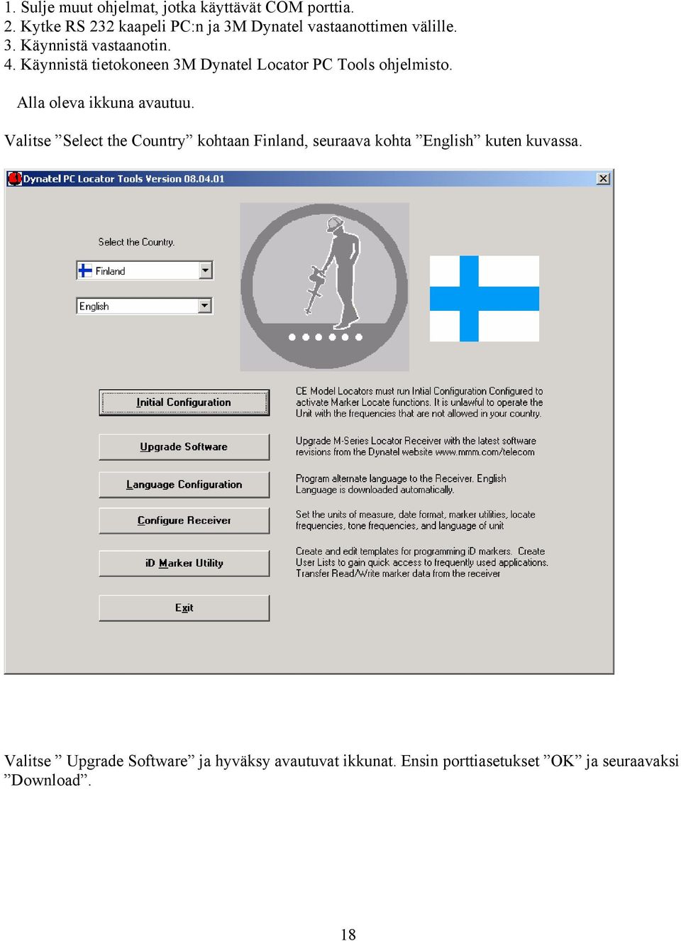Käynnistä tietokoneen 3M Dynatel Locator PC Tools ohjelmisto. Alla oleva ikkuna avautuu.