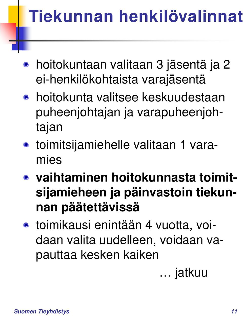 varamies vaihtaminen hoitokunnasta toimitsijamieheen ja päinvastoin tiekunnan päätettävissä