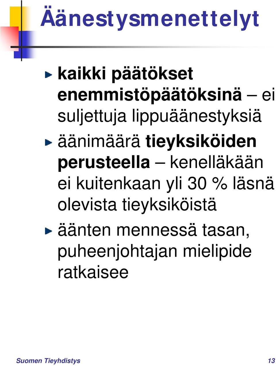 kenelläkään ei kuitenkaan yli 30 % läsnä olevista tieyksiköistä