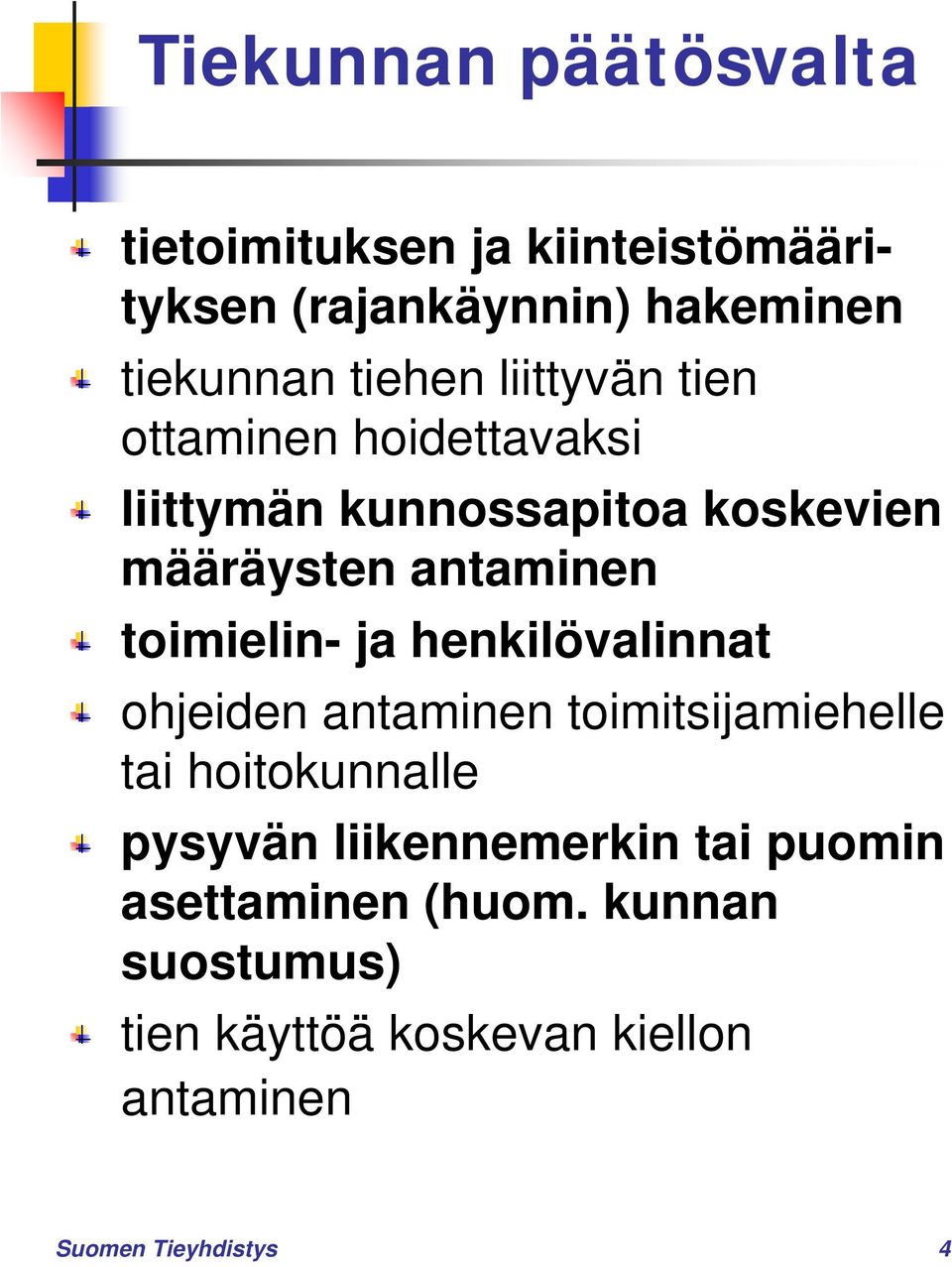 toimielin- ja henkilövalinnat ohjeiden antaminen toimitsijamiehelle tai hoitokunnalle pysyvän