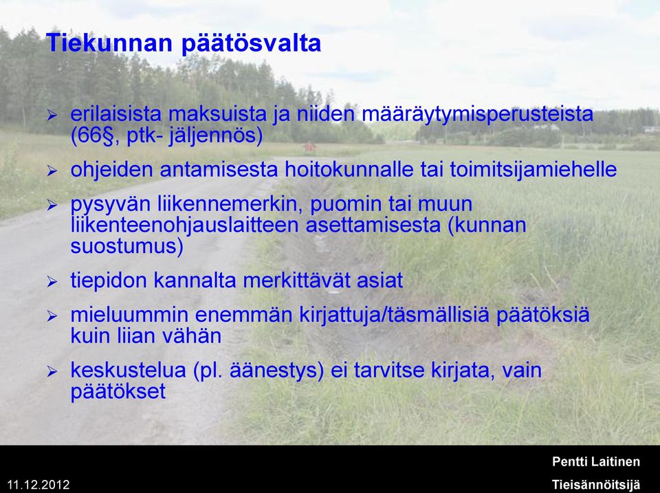 liikenteenohjauslaitteen asettamisesta (kunnan suostumus) tiepidon kannalta merkittävät asiat mieluummin