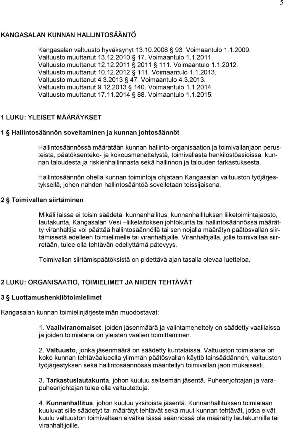 Valtuusto muuttanut 17.11.2014 88. Voimaantulo 1.1.2015.