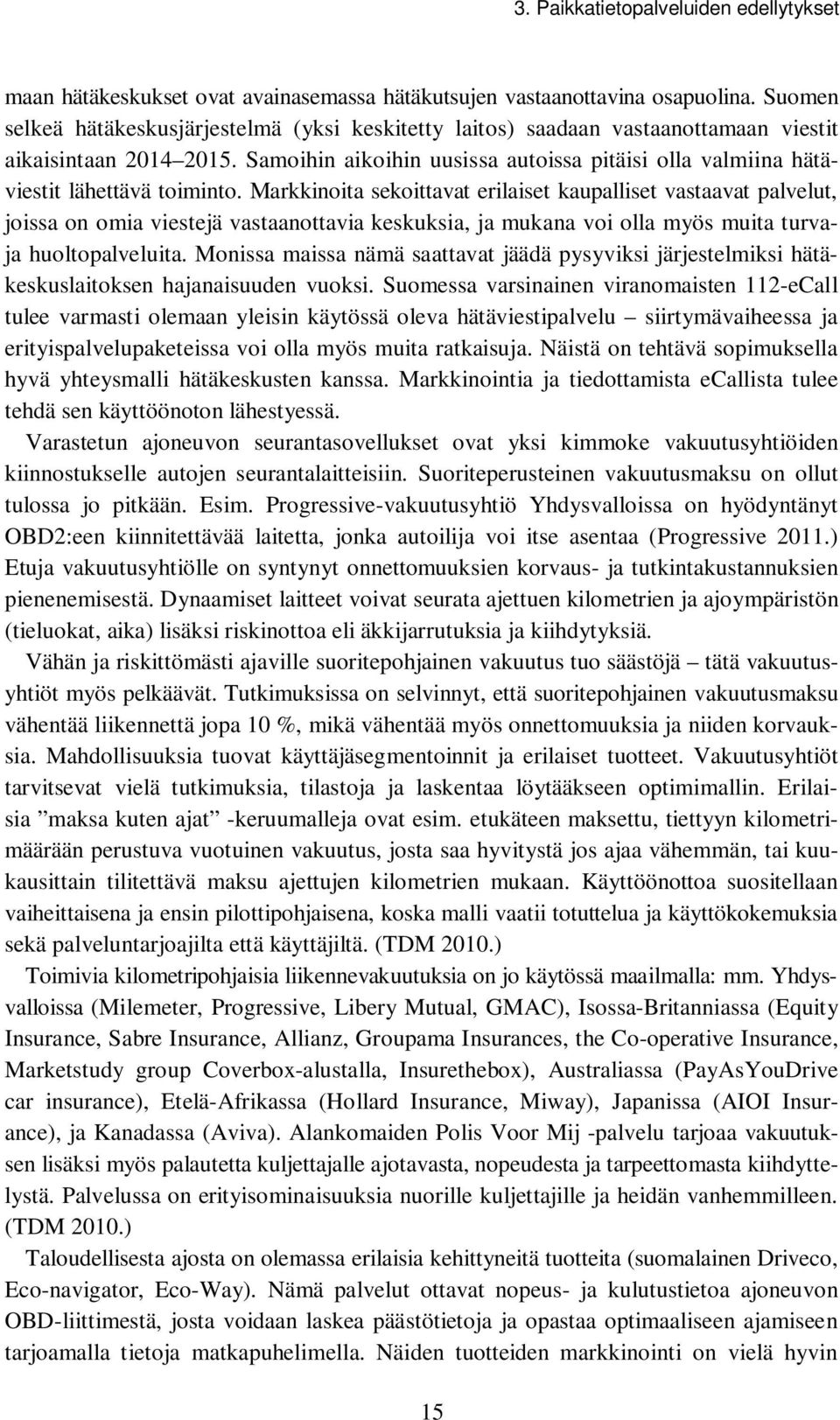 Samoihin aikoihin uusissa autoissa pitäisi olla valmiina hätäviestit lähettävä toiminto.