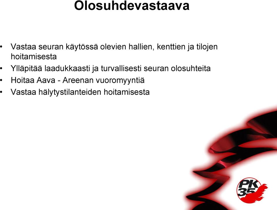 laadukkaasti ja turvallisesti seuran olosuhteita Hoitaa