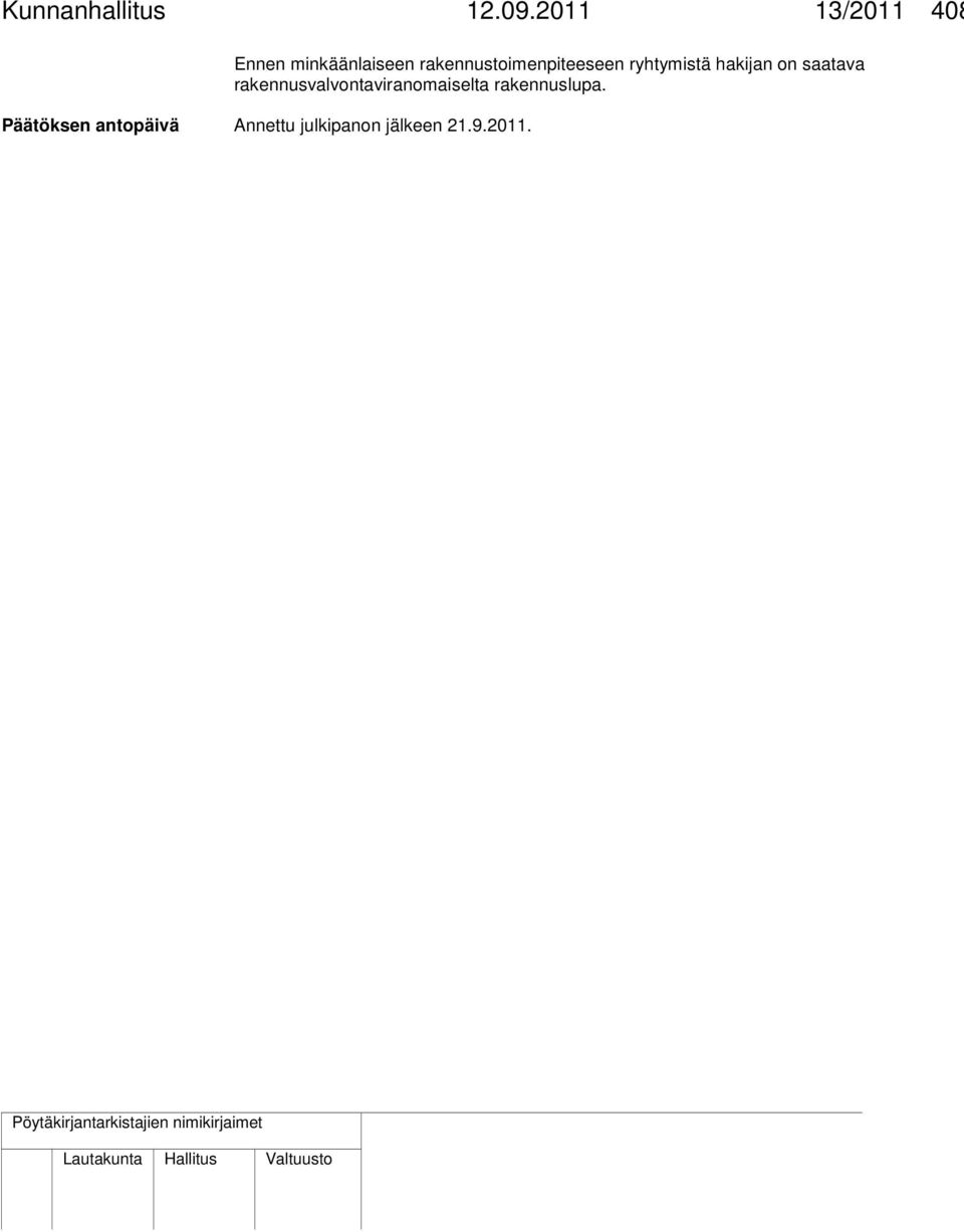 rakennustoimenpiteeseen ryhtymistä hakijan on saatava