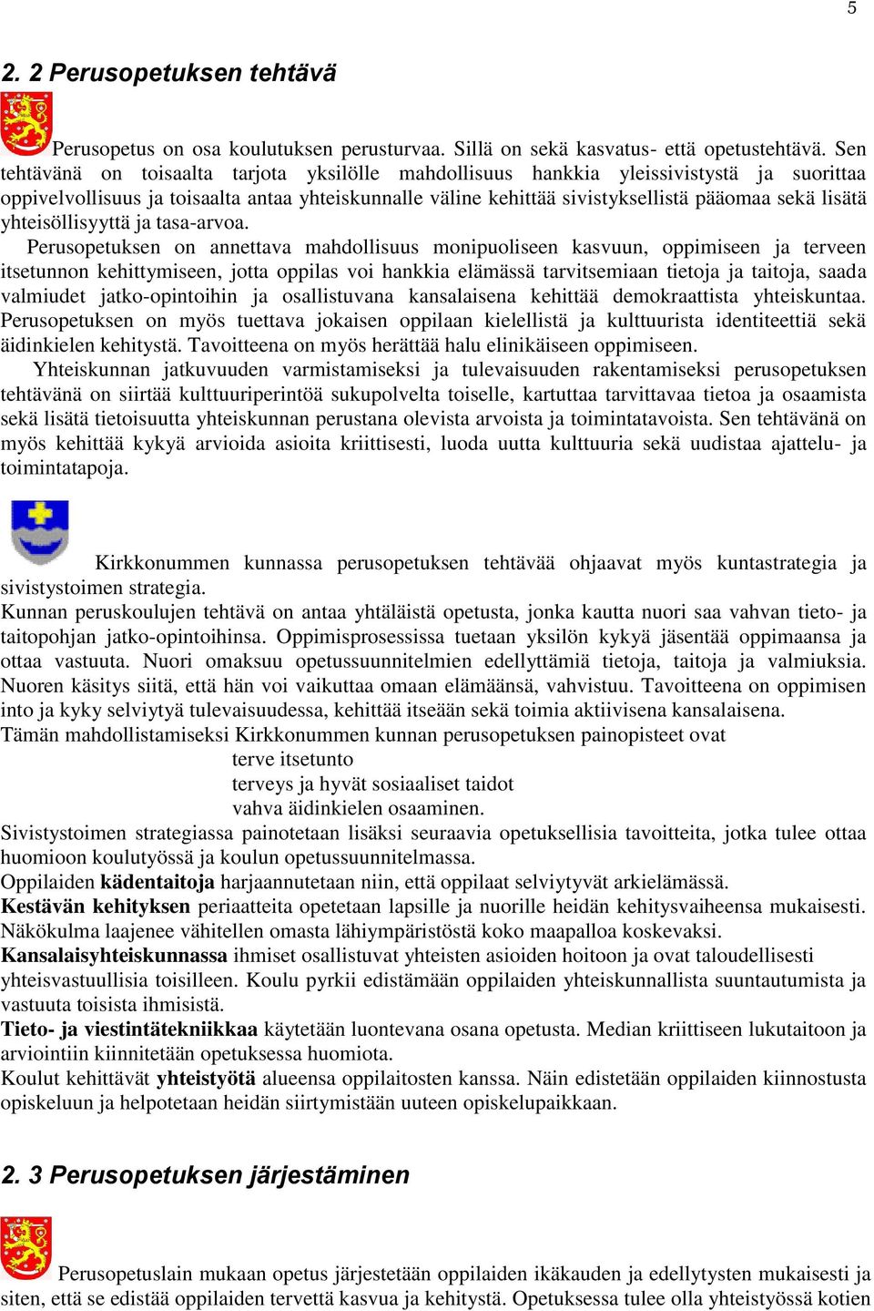 yhteisöllisyyttä ja tasa-arvoa.