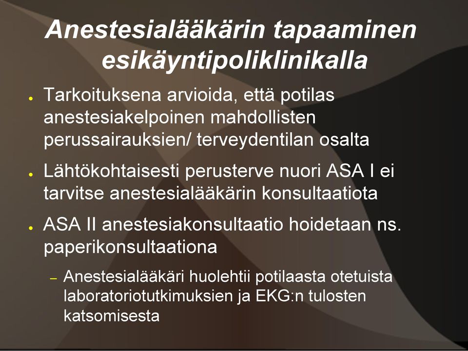 nuori ASA I ei tarvitse anestesialääkärin konsultaatiota ASA II anestesiakonsultaatio hoidetaan ns.