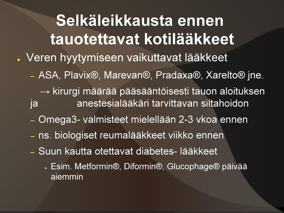 kirurgi määrää pääsääntöisesti tauon aloituksen ja anestesialääkäri tarvittavan siltahoidon Omega3-