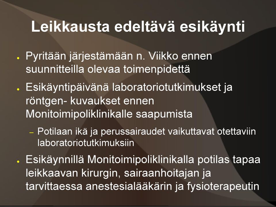 kuvaukset ennen Monitoimipoliklinikalle saapumista Potilaan ikä ja perussairaudet vaikuttavat otettaviin