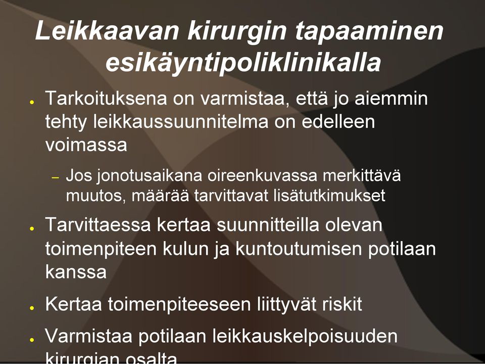 määrää tarvittavat lisätutkimukset Tarvittaessa kertaa suunnitteilla olevan toimenpiteen kulun ja