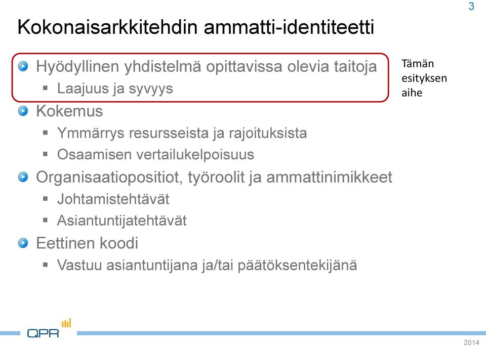 vertailukelpoisuus Organisaatiopositiot, työroolit ja ammattinimikkeet Johtamistehtävät