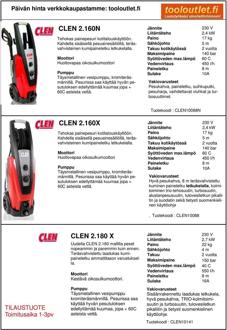 2,4 kw 17 kg 140 bar 450 l/h Pesukahva, paineletku, suihkuputki, pesuharja, vaihdettavat viuhkat ja turbosuuttimet. Tuotekoodi : CLEN10088N CLEN 2.160X Tehokas painepesuri kotitalouskäyttöön.