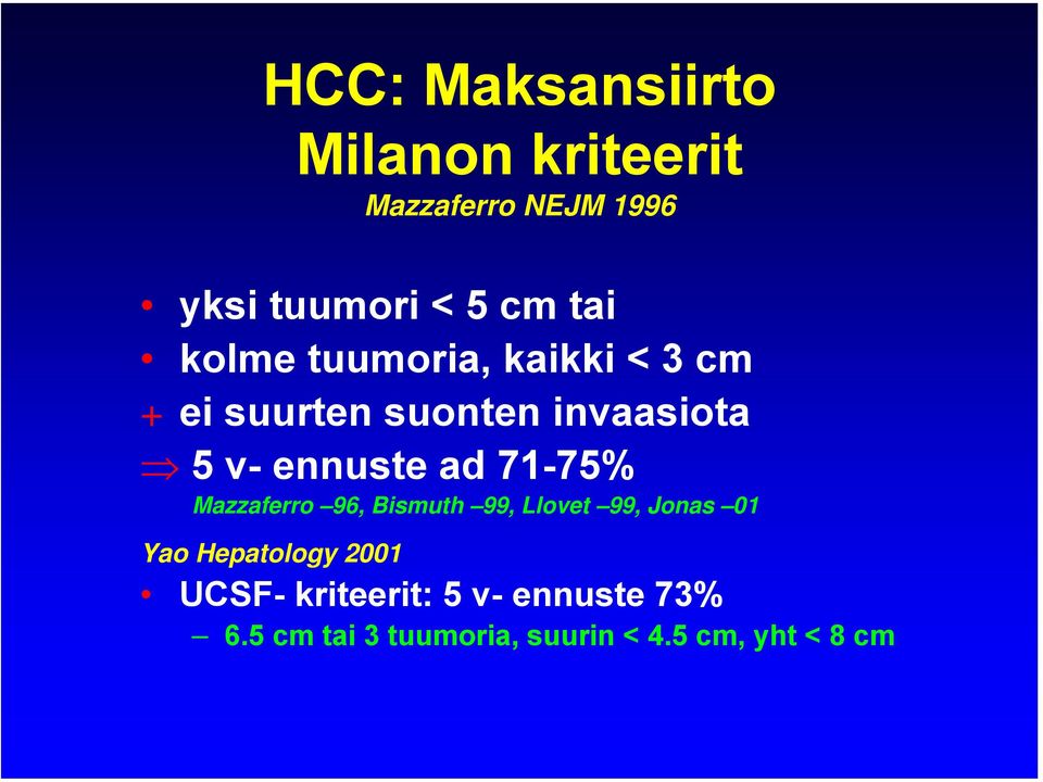 ad 71-75% Mazzaferro 96, Bismuth 99, Llovet 99, Jonas 01 Yao Hepatology 2001