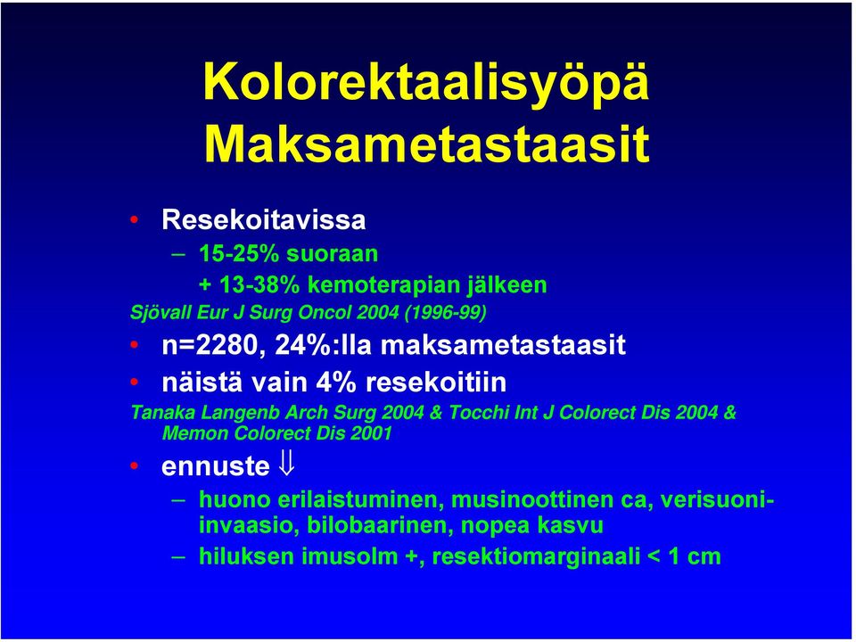 Langenb Arch Surg 2004 & Tocchi Int J Colorect Dis 2004 & Memon Colorect Dis 2001 ennuste huono