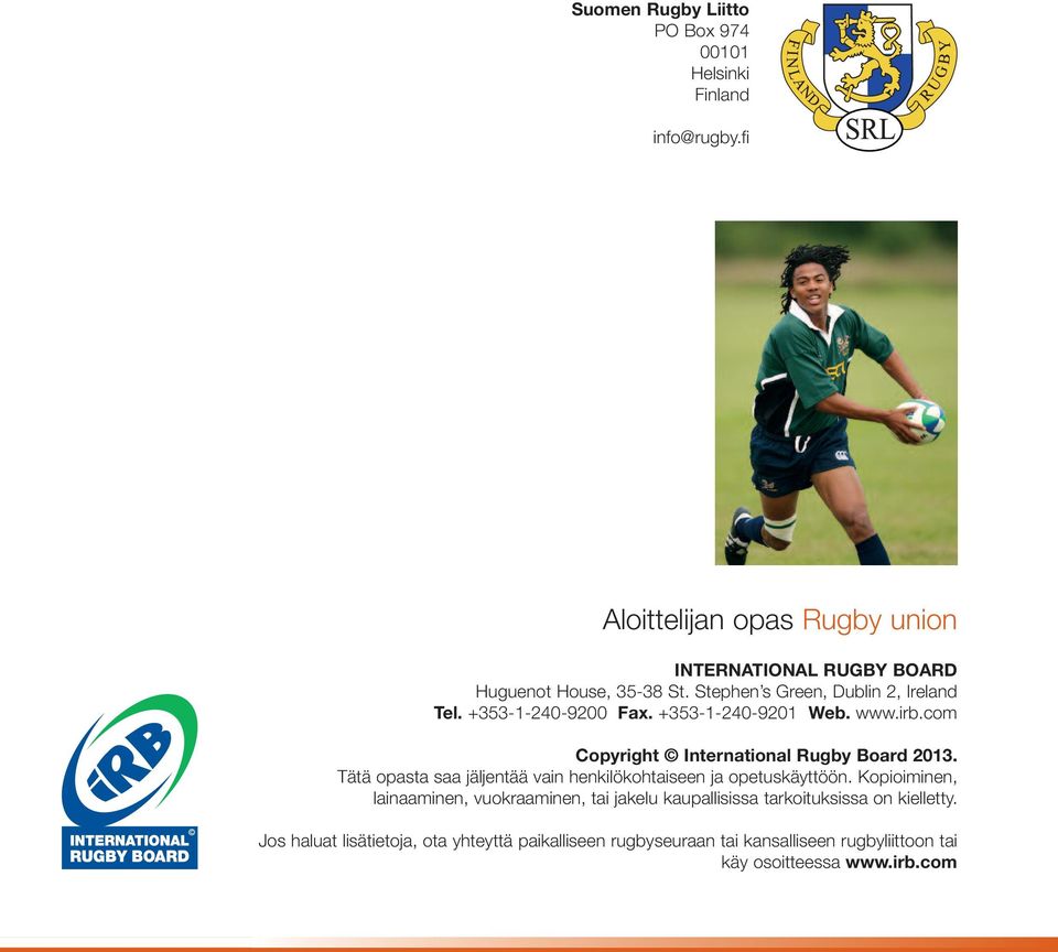 +353-1-240-9200 Fax. +353-1-240-9201 Web. www.irb.com Copyright International Rugby Board 2013.