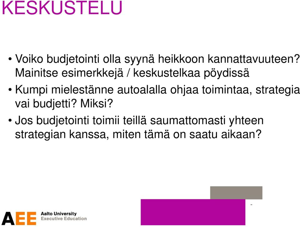 autoalalla ohjaa toimintaa, strategia vai budjetti? Miksi?