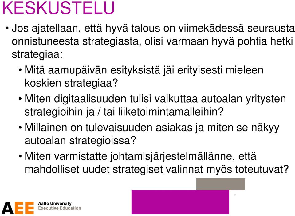 Miten digitaalisuuden tulisi vaikuttaa autoalan yritysten strategioihin ja / tai liiketoimintamalleihin?