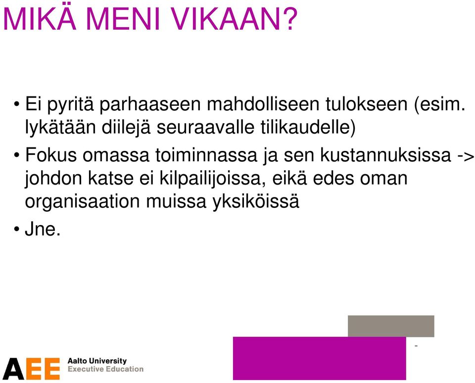 lykätään diilejä seuraavalle tilikaudelle) Fokus omassa